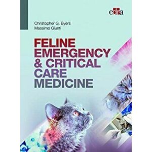 FELINE EMERGENCY & CRITICAL CARE MEDICINE, Hardback - Massimo Giunti imagine