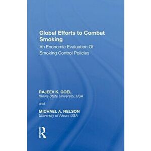 Global Efforts to Combat Smoking. An Economic Evaluation of Smoking Control Policies, Paperback - Michael A. Nelson imagine