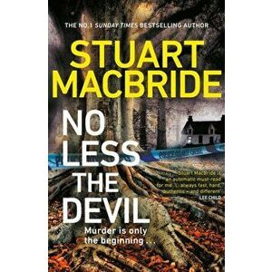 No Less The Devil. The unmissable new thriller from the No. 1 Sunday Times bestselling author of the Logan McRae series, Hardback - Stuart MacBride imagine