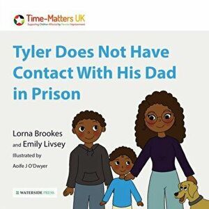 Tyler Does Not Have Contact With His Dad in Prison, Paperback - Emily Livsey imagine