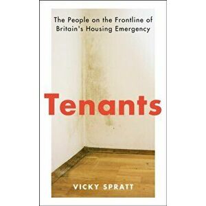 Tenants. The People on the Frontline of Britain's Housing Emergency, Main, Hardback - Vicky Spratt imagine