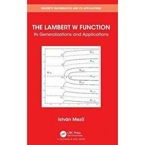 The Lambert W Function. Its Generalizations and Applications, Hardback - Istvan Mezo imagine