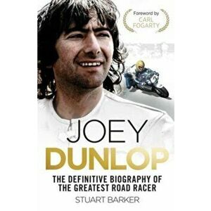 Joey Dunlop: The Definitive Biography, Hardback - Stuart Barker imagine