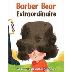 Barber Bear Extraordinaire, Paperback - Darragh Bermingham imagine