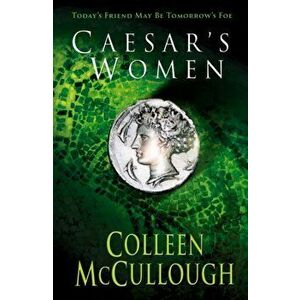 Caesar's Women, Paperback - Colleen McCullough imagine