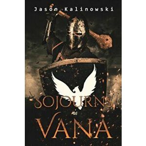 Sojourns in Vana, Paperback - Jason Kalinowski imagine