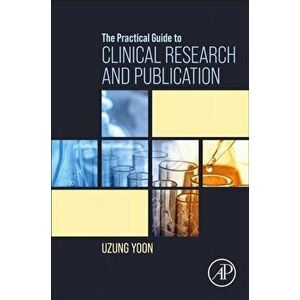 The Practical Guide to Clinical Research and Publication, Paperback - *** imagine
