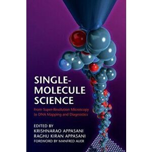 Single-Molecule Science. From Super-Resolution Microscopy to DNA Mapping and Diagnostics, Hardback - *** imagine
