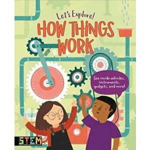 Let's Explore! How Things Work. See Inside Vehicles, Instruments, Gadgets, and More!, Hardback - Polly Cheeseman imagine