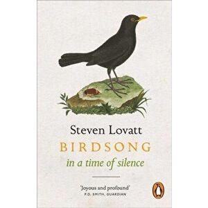 Birdsong in a Time of Silence, Paperback - Steven Lovatt imagine
