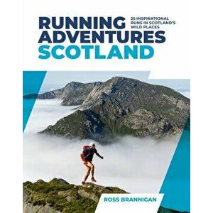 Running Adventures Scotland. 25 inspirational runs in Scotland's wild places, Paperback - Ross Brannigan imagine