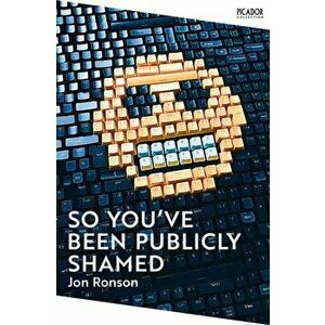 So You've Been Publicly Shamed, Paperback - Jon Ronson imagine