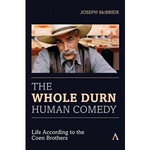 The Whole Durn Human Comedy: Life According to the Coen Brothers, Paperback - Joseph McBride imagine