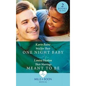 Wed For Their One Night Baby / Their Marriage Meant To Be. Wed for Their One Night Baby / Their Marriage Meant to be, Paperback - Louisa Heaton imagine