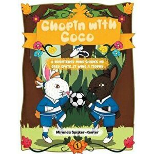 Chopin with Coco. A brightened mind shares none grey spots...It wins a trophy, Paperback - Miranda Spijker-Keuter imagine