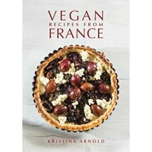 Vegan Recipes From France, Hardback - Kristina Arnold imagine