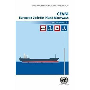 CEVNI. European code for inland waterways, 6th rev. ed, Paperback - United Nations: Economic Commission for Europe imagine