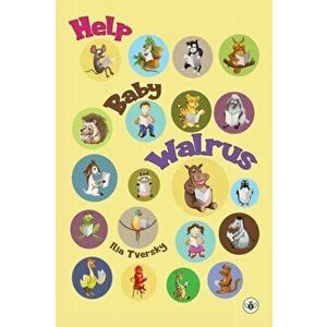 Help Baby Walrus, Paperback - Ilia Tversky imagine
