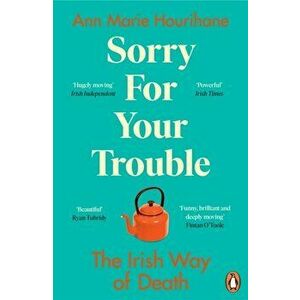 Sorry for Your Trouble. The Irish Way of Death, Paperback - Ann Marie Hourihane imagine