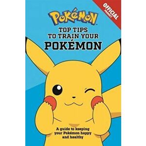 Official Top Tips To Train Your Pokemon, Paperback - Pokemon imagine