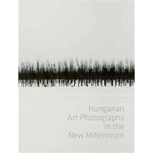 Hungarian Art Photography in the New Millenium, Hardback - *** imagine