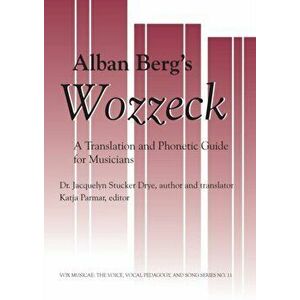Alban Berg's Wozzeck. A Translation and Phonectic Transcript for Musicians, Paperback - *** imagine