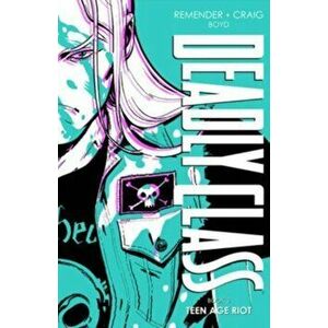 Deadly Class Deluxe Edition, Book 3, Hardback - Rick Remender imagine