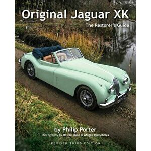 Original Jaguar XK. The Restorer's Guide, 3 Revised edition, Hardback - Philip Porter imagine