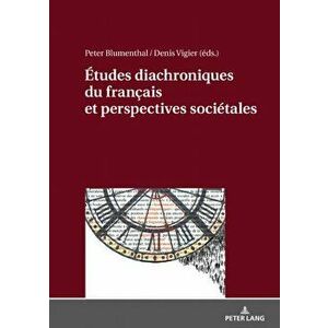 Etudes Diachroniques Du Francais Et Perspectives Societales, Hardback - *** imagine