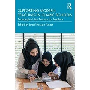 Supporting Modern Teaching in Islamic Schools. Pedagogical Best Practice for Teachers, Paperback - *** imagine