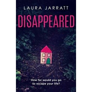 Disappeared. The superb new thriller from the author of MOTHER, Paperback - Laura Jarratt imagine