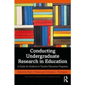 Conducting Undergraduate Research in Education. A Guide for Students in Teacher Education Programs, Paperback - *** imagine