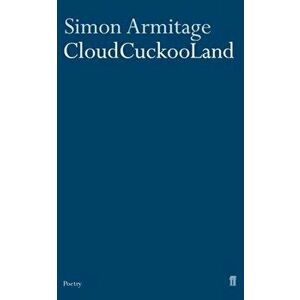 Cloudcuckooland. Main, Paperback - Simon Armitage imagine