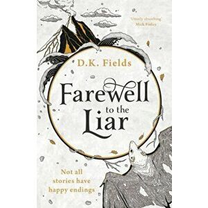 Farewell to the Liar, Paperback - D.K. Fields imagine