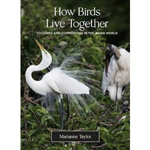 How Birds Live Together. Colonies and Communities in the Avian World, Hardback - Marianne Taylor imagine