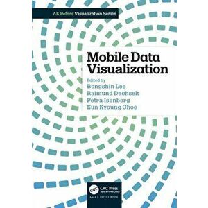 Mobile Data Visualization, Paperback - Eun Kyoung Choe imagine