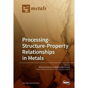 Processing-Structure-Property Relationships in Metals, Paperback - *** imagine