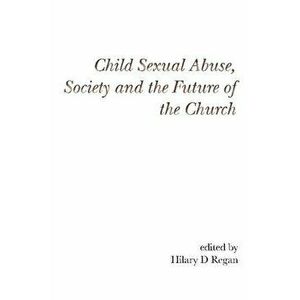 Child Sexual Abuse, Society, and the Future of the Church, Hardback - *** imagine