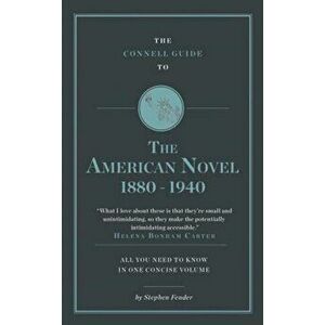 The Connell Guide to The American Novel 1880-1940, Paperback - Stephen Fender imagine