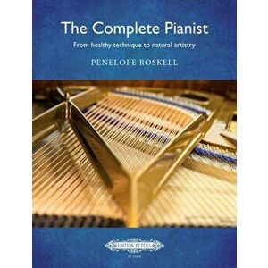 COMPLETE PIANIST FROM HEALTHY TECHNIQUE, Hardback - PENELOPE ROSKELL imagine