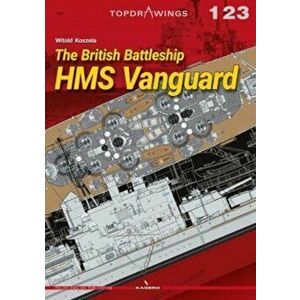 The British Battleship HMS Vanguard, Paperback - Witold Koszela imagine