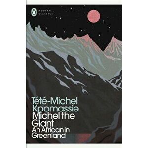 Michel the Giant. An African in Greenland, Paperback - Tete-Michel Kpomassie imagine