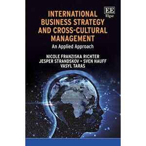 International Business Strategy and Cross-Cultural Management. An Applied Approach, Paperback - Vasyl Taras imagine
