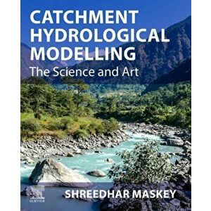 Catchment Hydrological Modelling. The Science and Art, Paperback - *** imagine