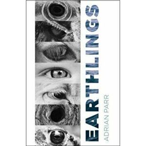 Earthlings. Imaginative Encounters with the Natural World, Paperback - Adrian Parr imagine