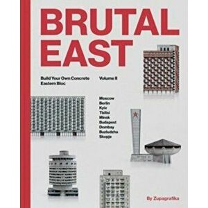 Brutal East Vol. II. Build Your Own Concrete Eastern Bloc, Hardback - Zupagrafika imagine