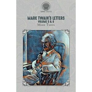 Mark Twain's Letters Volume 5 & 6, Paperback - Mark Twain imagine