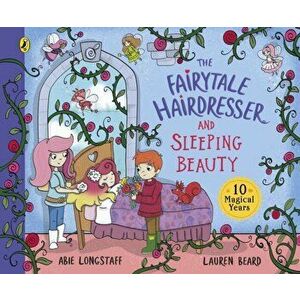 The Fairytale Hairdresser and Sleeping Beauty, Paperback - Abie Longstaff imagine