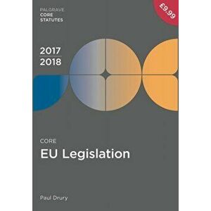 Core EU Legislation 2017-18. 2nd ed. 2017, Paperback - Paul Drury imagine