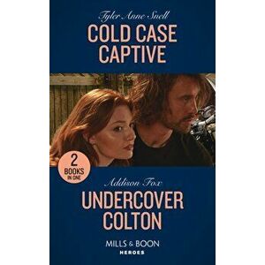 Cold Case Captive / Undercover Colton. Cold Case Captive (the Saving Kelby Creek Series) / Undercover Colton (the Coltons of Colorado), Paperback - Ad imagine